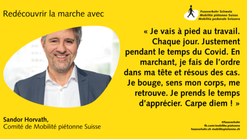 « Je vais à pied au travail. Chaque jour. Justement pendant le temps du Covid. En marchant, je fais de l’ordre dans ma tête et résous des cas. Je bouge, sens mon corps, me retrouve. Je prends le temps d’apprécier. Carpe diem ! »